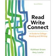 Read, Write, Connect A Guide to College Reading and Writing by Green, Kathleen; Lawlor, Amy, 9781319035969