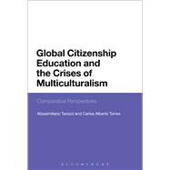 Global Citizenship Education and the Crises of Multiculturalism by Tarozzi, Massimiliano; Torres, Carlos Alberto, 9781474235969
