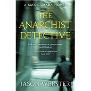 The Anarchist Detective by Webster, Jason, 9780099565970
