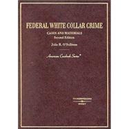 Federal White Collar Crimes: Cases and Materials by O'Sullivan, Julie R., 9780314145970
