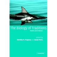 The Biology of Traditions: Models and Evidence by Edited by Dorothy M. Fragaszy , Susan Perry, 9780521815970