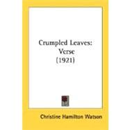 Crumpled Leaves : Verse (1921) by Watson, Christine Hamilton, 9780548575970