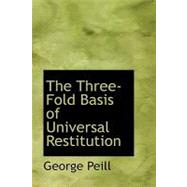 The Three-fold Basis of Universal Restitution by Peill, George, 9780554415970