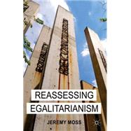 Reassessing Egalitarianism by Moss, Jeremy, 9781137385970