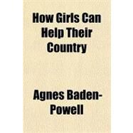 How Girls Can Help Their Country by Baden-powell, Agnes Smyth, 9781153815970