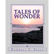 Tales of Wonder by Ellis, Randall C.; Haug, Beth, 9781453715970