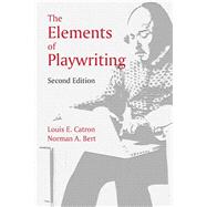 The Elements of Playwriting by Catron, Louis E.; Bert, Norman A., 9781478635970