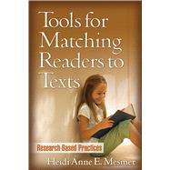 Tools for Matching Readers to Texts Research-Based Practices by Mesmer, Heidi Anne E., 9781593855970