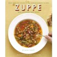 Zuppe: Soups from the Kitchen of the American Academy in Rome, Rome Sustainable Food Project by Talbott, Mona; Schlechter, Annie, 9781892145970