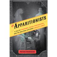 The Apparitionists by Manseau, Peter, 9780544745971