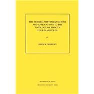 The Seiberg-Witten Equations and Applications to the Topology of Smooth Four-Manifolds by Morgan, John W., 9780691025971