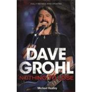 Dave Grohl: Nothing to Lose (4th Edition) by HEATLEY, MICHAEL, 9780857685971