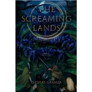 The Screaming Lands by Gramza, Thomas; Gaustednes, Raymond, 9781098395971
