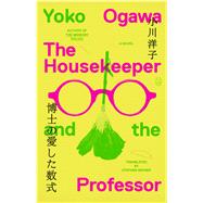 The Housekeeper and the Professor by Ogawa, Yoko, 9781250375971