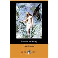 Mopsa the Fairy by Ingelow, Jean, 9781409935971