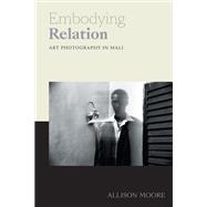 Embodying Relation by Moore, Allison, 9781478005971