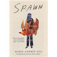 Spawn by Gill, Marie-Andre; Miller, Kristen Renee, 9781771665971