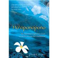 Ho'oponopono The Hawaiian Forgiveness Ritual as the Key to Your Life's Fulfillment by Dupre, Ulrich E., 9781844095971