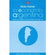 La economa Argentina. Desde sus orgenes hasta principios del siglo XXI by Ferrer, Aldo, 9789681605971