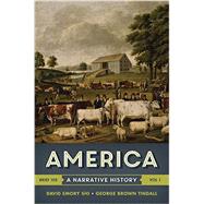 America: A Narrative History (Vol. 1) by Shi, David E.; Tindall, George Brown, 9780393265972