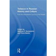 Tobacco in Russian History and Culture: The Seventeenth Century to the Present by Romaniello; Matthew, 9780415895972