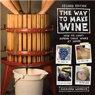 The Way to Make Wine by Warrick, Sheridan, 9780520285972