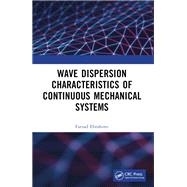 Wave Dispersion Characteristics of Continuous Mechanical Systems? by Farzad Ebrahimi, 9781032635972