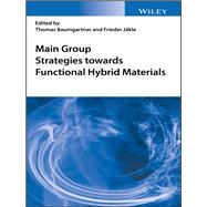 Main Group Strategies Towards Functional Hybrid Materials by Baumgartner, Thomas; Jaekle, Frieder, 9781119235972