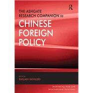 The Ashgate Research Companion to Chinese Foreign Policy by Kavalski,Emilian, 9781138115972
