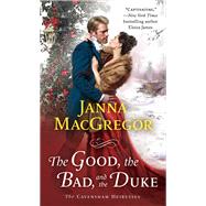 The Good, the Bad, and the Duke by Macgregor, Janna, 9781250295972