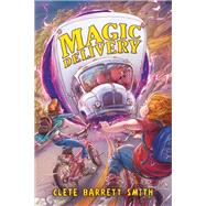 Magic Delivery by Smith, Clete Barrett; Dziekan, Michal; Dziekan, Michal, 9781423165972