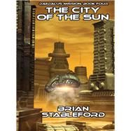 The City of the Sun by Brian Stableford, 9781434435972