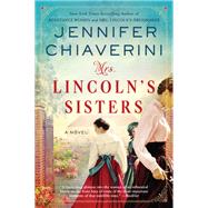 Mrs. Lincoln's Sisters by Chiaverini, Jennifer, 9780062975973