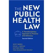 The New Public Health Law A Transdisciplinary Approach to Practice and Advocacy by Burris, Scott; Berman, Micah L.; Penn, Matthew; Holiday, Tara Ramanathan, 9780197615973