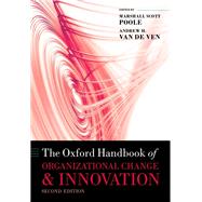 The Oxford Handbook of Organizational Change and Innovation by Poole, Marshall Scott; Van de Ven, Andrew, 9780198845973