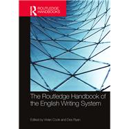 The Routledge Handbook of the English Writing System by Cook; Vivian, 9780415715973