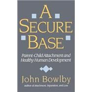 A Secure Base by Bowlby, John, 9780465075973