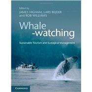 Whale-watching: Sustainable Tourism and Ecological Management by Edited by James Higham , Lars Bejder , Rob Williams, 9780521195973