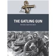 The Gatling Gun by Smithurst, Peter; Shumate, Johnny, 9781472805973
