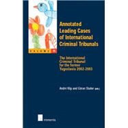 Annotated Leading Cases of International Criminal Tribunals - Volume 11 The International Criminal Tribunal for the Former Yugoslavia 2002-2003 by Klip, Andr; Sluiter, Gran, 9789050955973