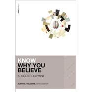 Know Why You Believe by Oliphint, K. Scott, 9780310525974