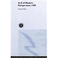 An A-Z of Modern Europe Since 1789 by Polley,Martin, 9780415185974