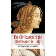 The Civilization of the Renaissance in Italy by Burckhardt, Jacob, 9780486475974