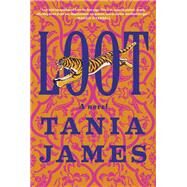 Loot A novel by James, Tania, 9780593535974