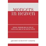 Mongers in Heaven Sexual Tourism and HIV Risk in Costa Rica and in the United States by Schifter-Sikora, Jacobo, 9780761835974