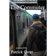 The Commuter by Oster, Patrick, 9780786755974