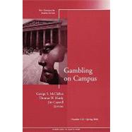 Gambling on Campus: New Directions for Student Services No. 113 by Editor:  George S. McClellan; Editor:  Thomas W. Hardy; Editor:  Jim Caswell, 9780787985974