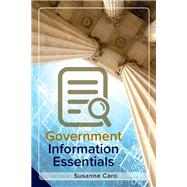 Government Information Essentials by Caro, Susanne, 9780838915974