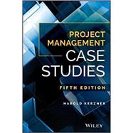 Project Management Case Studies by Kerzner, Harold, 9781119385974