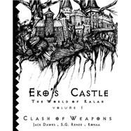 Eko's Castle by Clash of Weapons; Renee, S. G.; Jack Dawes, 9781500675974